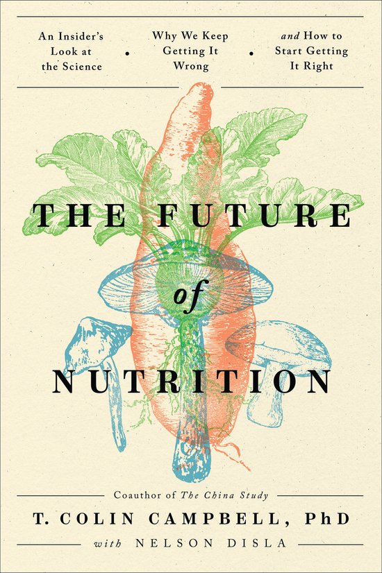 The Future of Nutrition: An Insider's Look at the Science, W ... - cover