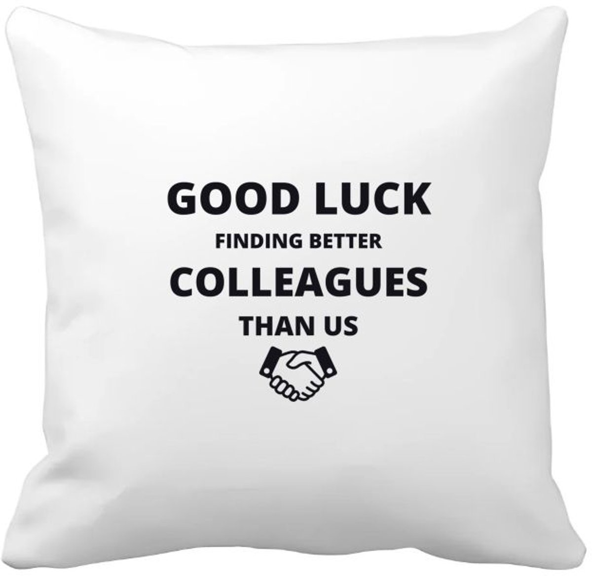 Akyol good luck finding better colleagues than us Kussen hoes - Collega - cadeau collega - cadeau - bedankt cadeau collega - 40 bij 40 cm Multicolor