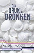 Dik, druk en dronken – roman – feelgood – burn-out – huwelijk – moederschap – feelgood