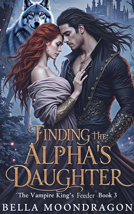 The Vampire King's Feeder 3 - Finding the Alpha's Daughter