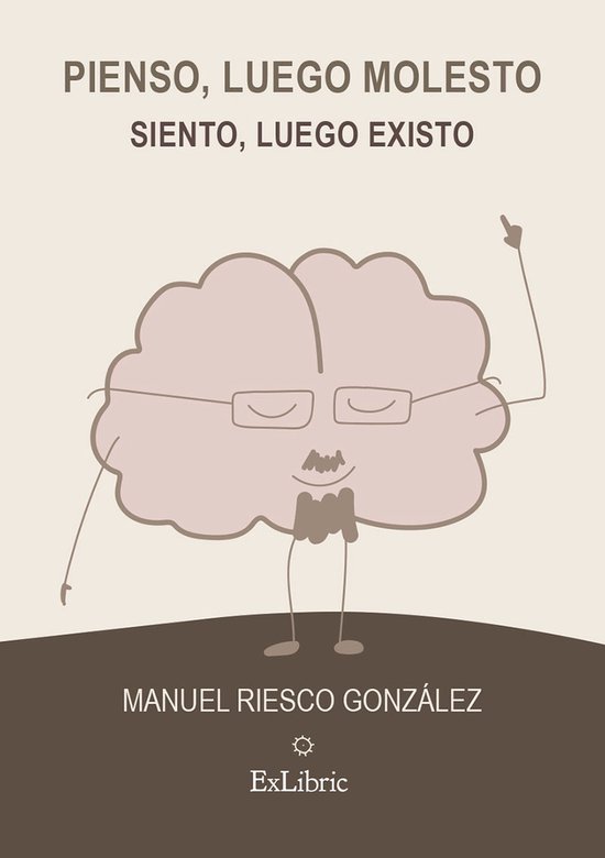 Pienso, luego molesto. Siento, luego existo - cover