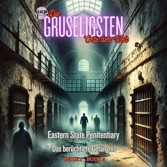 Eastern State Penitentiary - Das berüchtigte Gefängnis