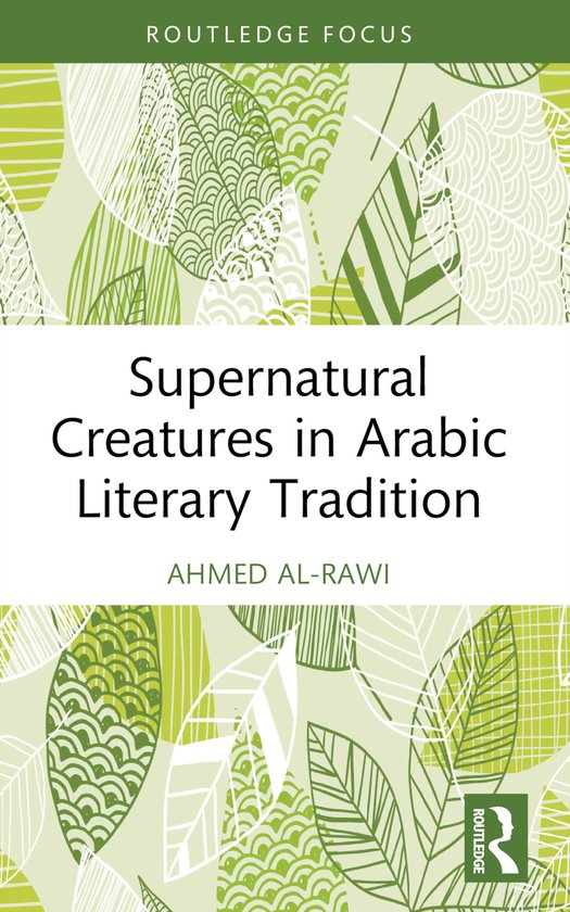 Routledge Focus on Literature- Supernatural Creatures in Arabic Literary Tradition