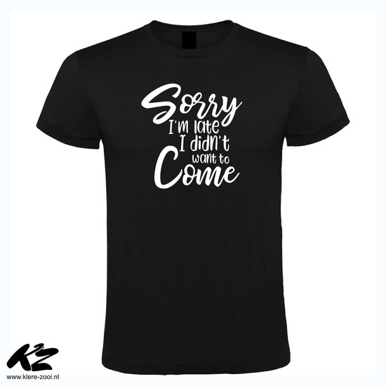 Sorry I'm Late… - Unisex T-Shirt - M - Zwart
