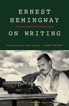 Ernest Hemingway On Writing
