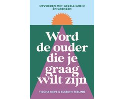 Omslag van Word de ouder die je graag wilt zijn
