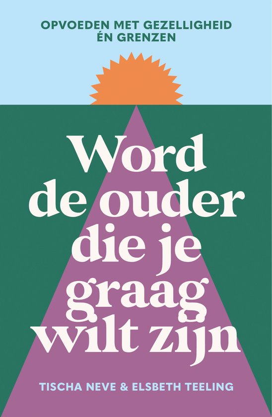Word de ouder die je graag wilt zijn - cover