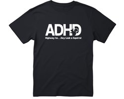 ADHD Highway to…Hey Look a Squirrel T-shirt - Heren Dames Unisex - cadeau - Grappige T-shirt’s - ADHD - Origineel Cadeau - Zwart - Funny - Grappig - Maat S