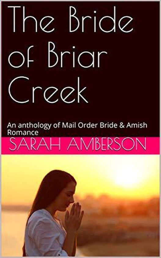 The Bride of Briar Creek An Anthology of Mail Order Bride &  ... - cover