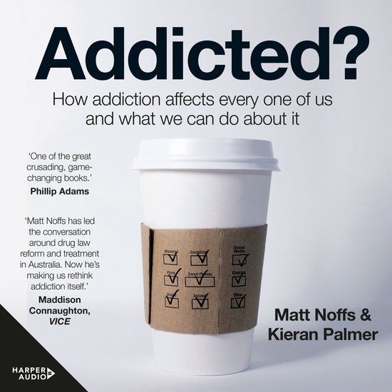 Addicted?: How Addiction Affects Every One of Us and What We ... - cover