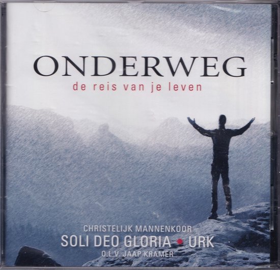 Onderweg, De reis van je leven - Christelijk Mannenkoor Soli Deo Gloria Urk o.l.v. Jaap Kramer