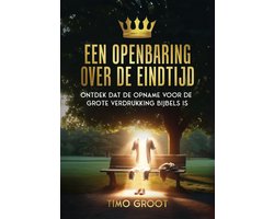 De opname en wederkomst - Bijbelstudie - Eindtijd - Openbaring - ebook