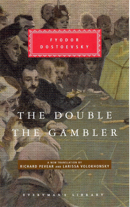 Fyodor Dostojevski's 'The Double The Gambler' in een nieuwe vertaling door Richard Pevear en Larissa Volokhonsky, Everyman's Library.