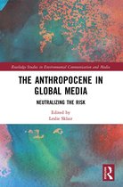 Routledge Studies in Environmental Communication and Media-The Anthropocene in Global Media