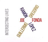Guillermo Gregorio & Joe Fonda & Ramón López: Intersecting Lives [CD]