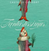 Castello Consort - Fantastissimus - Padding, Marini, Ferro, Bertali, Castello, Frescobaldi, Biber, Rosenmüller, Trabaci, Valentini