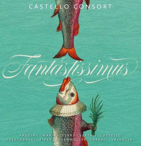 Navis Classics - CD - Castello Consort - Fantastissimus - Padding, Marini, Ferro, Bertali, Castello, Frescobaldi, Biber, Rosenmüller, Trabaci, Valentini