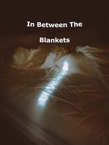 In Between The Blankets