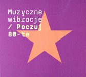 Muzyczne wibracje: Poczuj 80-te [CD]