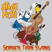 Stage Frite - Scarier Than Swans (CD)