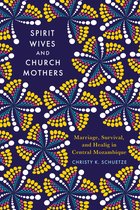 Women in Africa and the Diaspora- Spirit Wives and Church Mothers