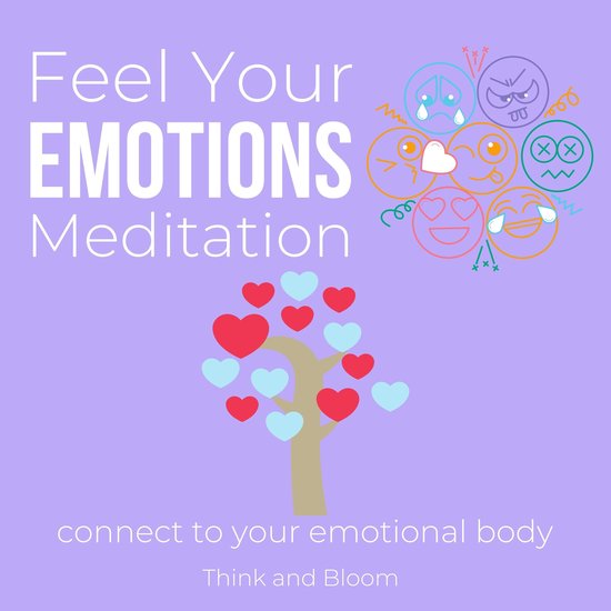 Feel Your Emotions Meditation Connect to your emotional body Master of your compass