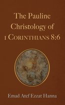 The Pauline Christology of 1 Corinthians 8:6