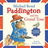 Paddington and the Grand Tour: Tour London with Paddington Bear – the perfect gift for the Coronation!