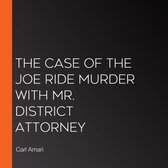 Case of the Joe Ride Murder with Mr. District Attorney, The