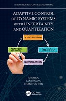 Automation and Control Engineering- Adaptive Control of Dynamic Systems with Uncertainty and Quantization
