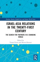 Durham Modern Middle East and Islamic World Series- Israel-Asia Relations in the Twenty-First Century