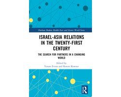 Durham Modern Middle East and Islamic World Series- Israel-Asia Relations in the Twenty-First Century