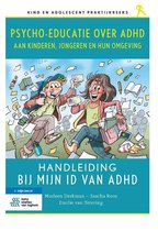Kind en adolescent praktijkreeks - Psycho-educatie over ADHD aan kinderen, jongeren en hun omgeving