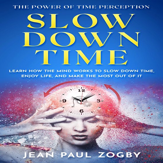 Slow Down Time - The Power of Time Perception - cover