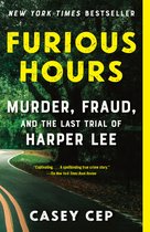 Furious Hours Murder, Fraud, and the Last Trial of Harper Lee