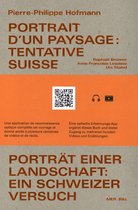 Portrait d'un paysage: Tentative Suisse / Porträt einer Landschaft: Ein Schweizer Versuch