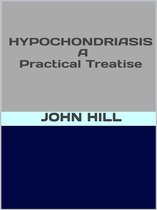 Hypochondriasis - A pratical treatise