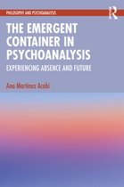 Philosophy and Psychoanalysis-The Emergent Container in Psychoanalysis
