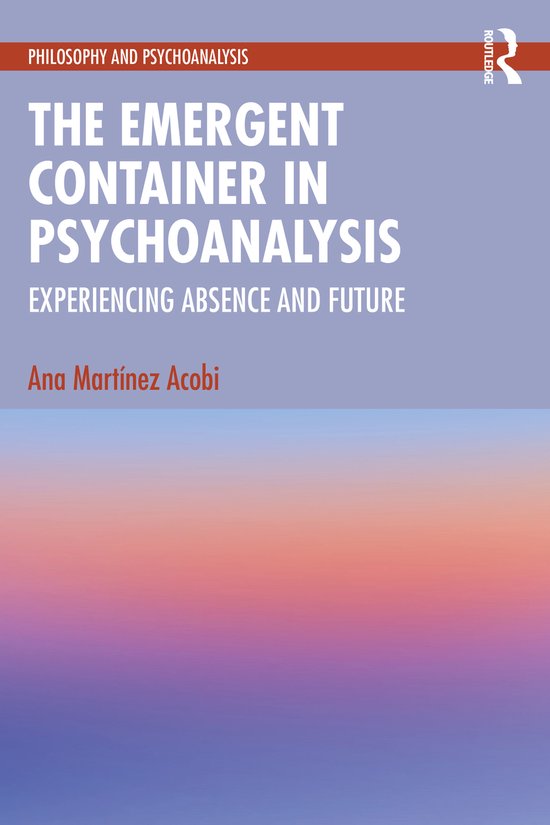 Philosophy and Psychoanalysis-The Emergent Container in Psyc ... - cover
