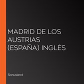 Madrid de Los Austrias (España) Inglés