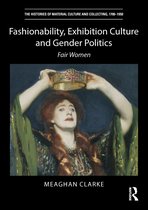 The Histories of Material Culture and Collecting, 1700-1950- Fashionability, Exhibition Culture and Gender Politics