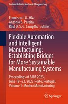 Lecture Notes in Mechanical Engineering - Flexible Automation and Intelligent Manufacturing: Establishing Bridges for More Sustainable Manufacturing Systems