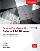 Boek 'Oracle Database 12c Release 2 Multitenant: Best Practices for Effective Multitenant Administration' door Anton Els, Vit Spinka en Franck Pachot.
