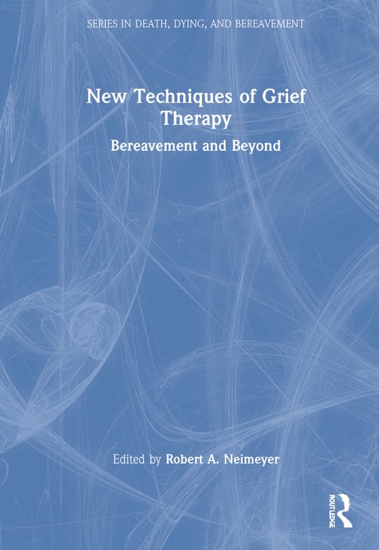 Series in Death, Dying, and Bereavement- New Techniques of G ... - cover
