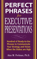 Perfect Phrases For Executive Presentations