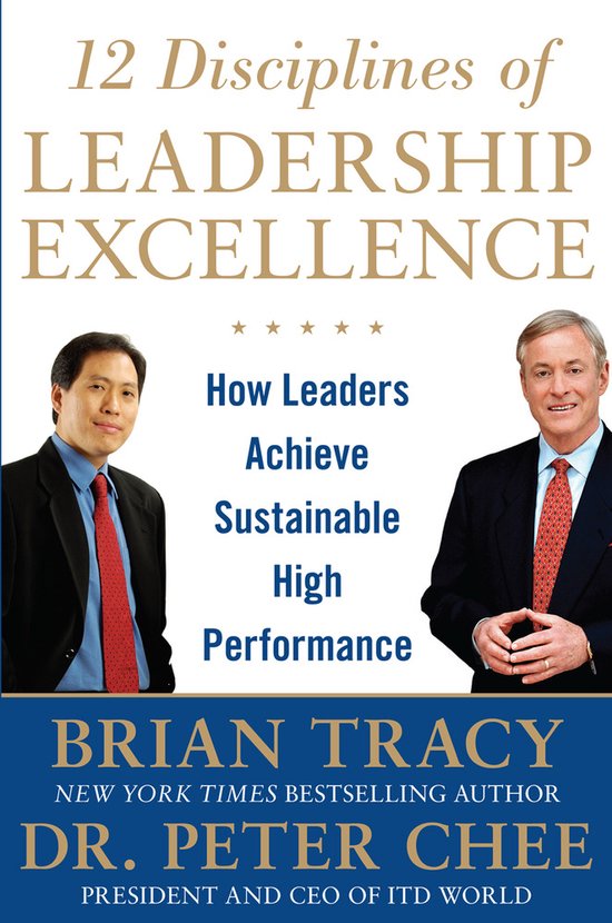 12 Disciplines Of Leadership Excellence: How Leaders Achieve