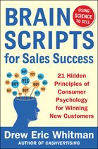 Brainscripts For Sales Success: 21 Hidden Principles Of Cons