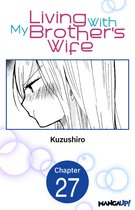 Living With My Brother's Wife CHAPTER SERIALS 27 - Living With My Brother's Wife #027