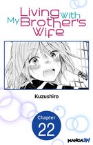 Living With My Brother's Wife CHAPTER SERIALS 22 - Living With My Brother's Wife #022