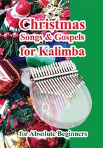 Christmas Songs and Gospels for Kalimba. For Absolute Beginners